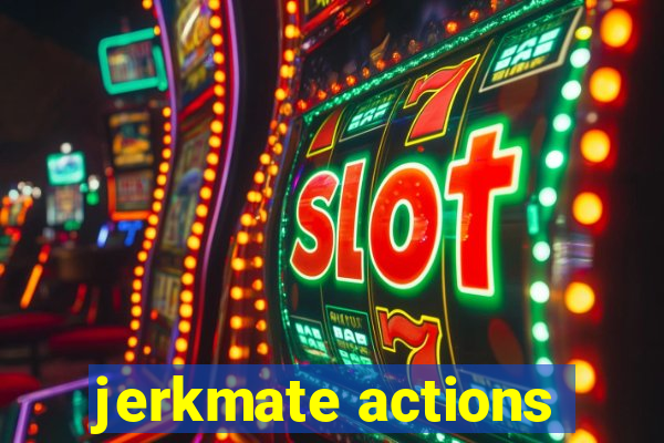 jerkmate actions